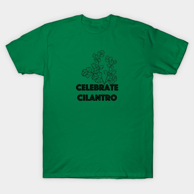 Celebrate Cilantro T-Shirt by hotherbaltees